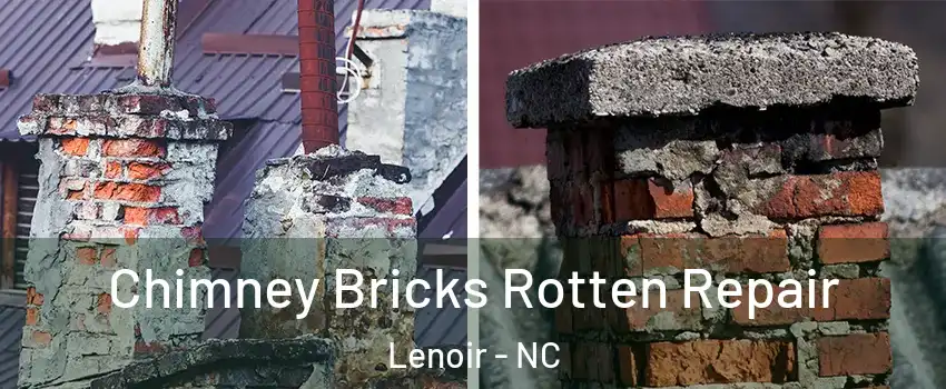  Chimney Bricks Rotten Repair Lenoir - NC