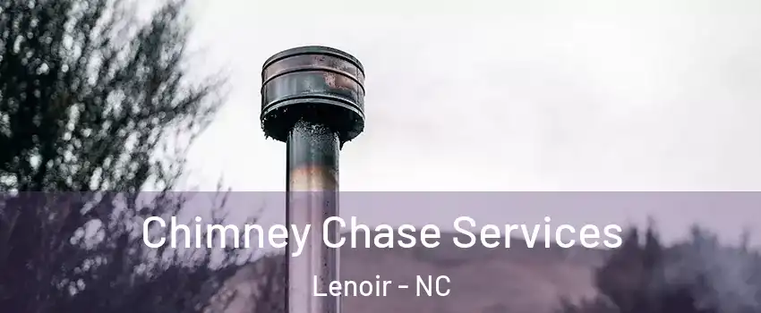  Chimney Chase Services Lenoir - NC