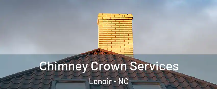  Chimney Crown Services Lenoir - NC