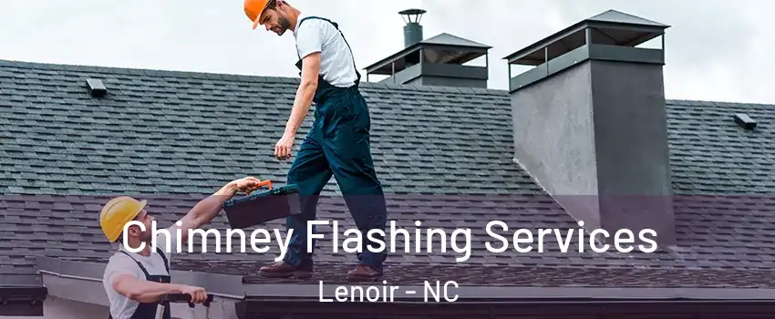  Chimney Flashing Services Lenoir - NC