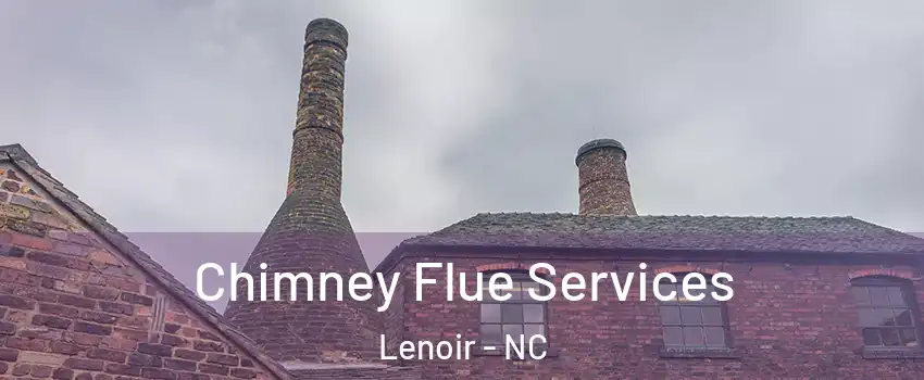  Chimney Flue Services Lenoir - NC