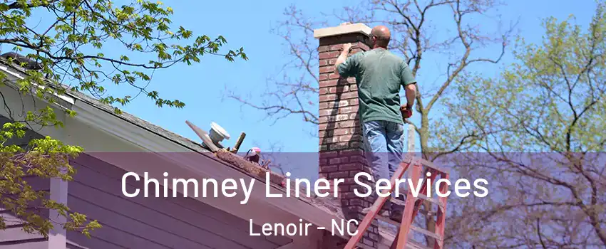  Chimney Liner Services Lenoir - NC