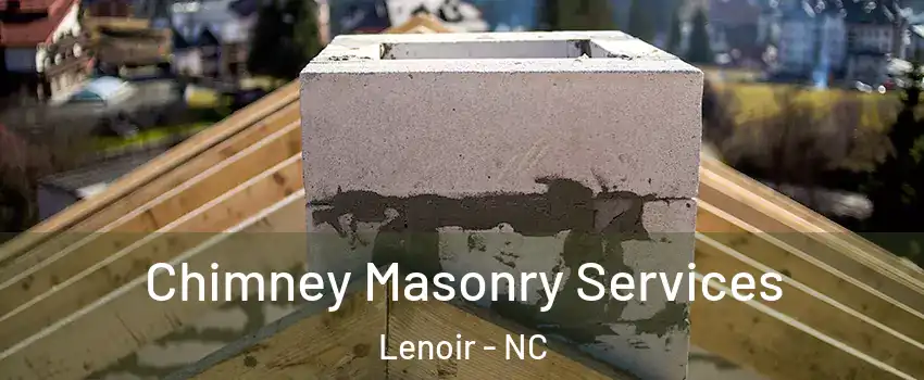  Chimney Masonry Services Lenoir - NC