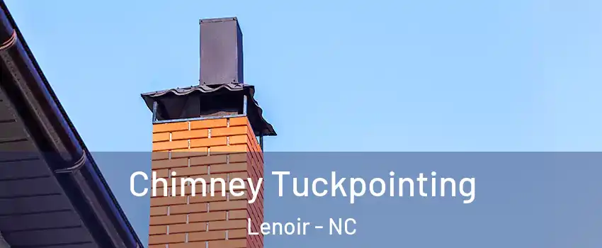  Chimney Tuckpointing Lenoir - NC