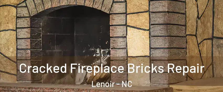  Cracked Fireplace Bricks Repair Lenoir - NC
