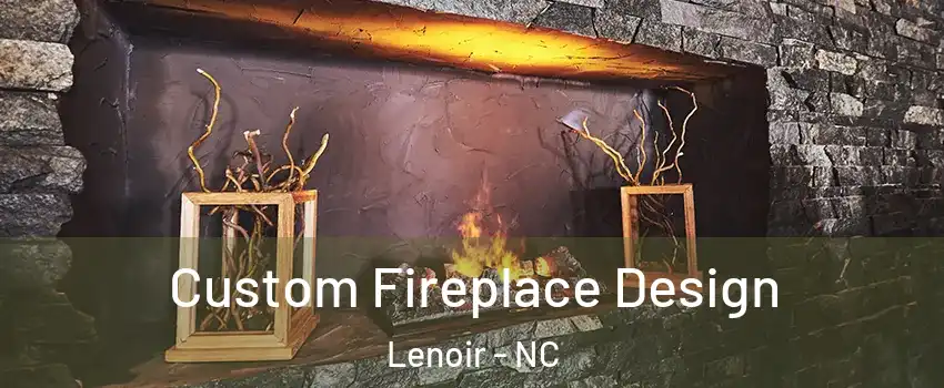  Custom Fireplace Design Lenoir - NC