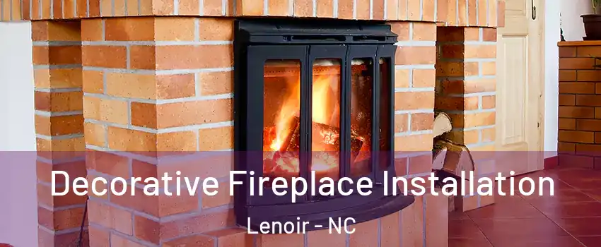  Decorative Fireplace Installation Lenoir - NC