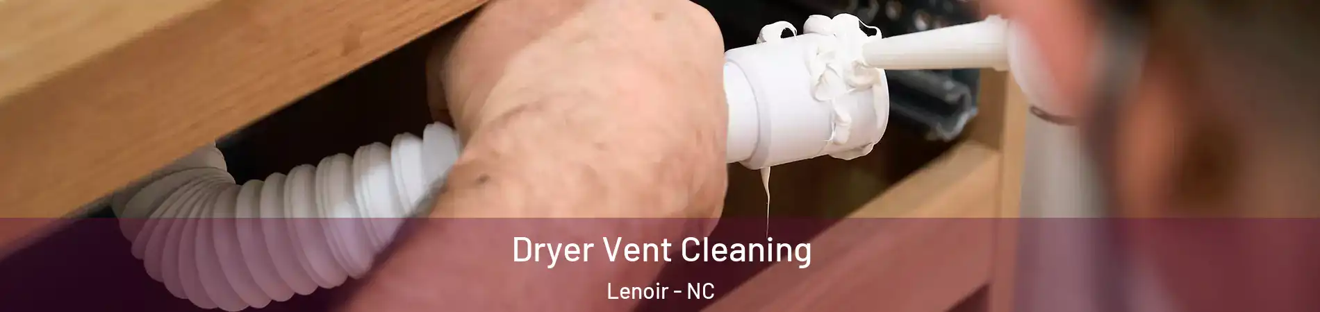  Dryer Vent Cleaning Lenoir - NC
