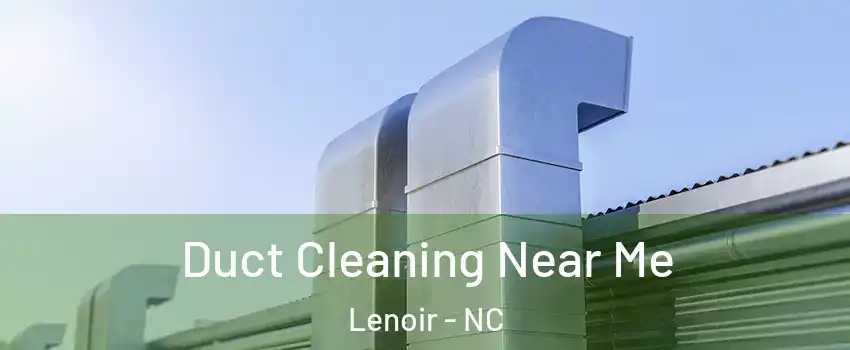  Duct Cleaning Near Me Lenoir - NC