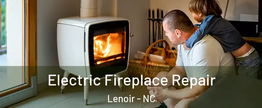  Electric Fireplace Repair Lenoir - NC