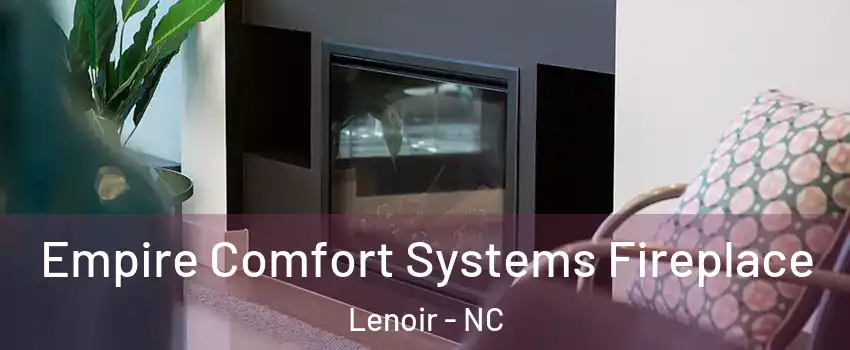  Empire Comfort Systems Fireplace Lenoir - NC