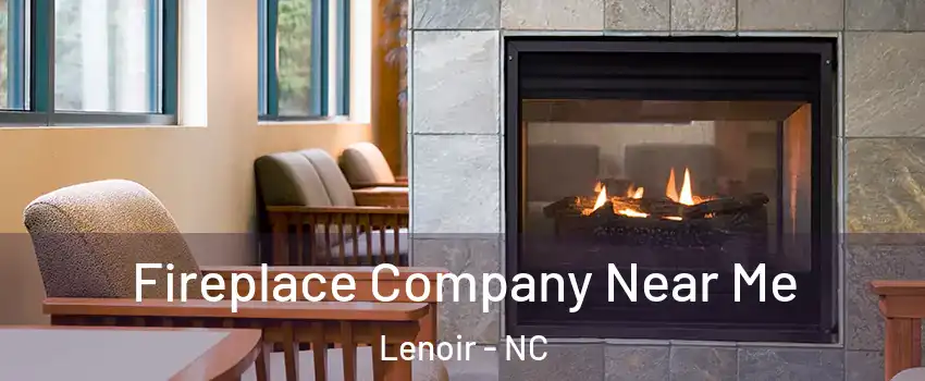  Fireplace Company Near Me Lenoir - NC