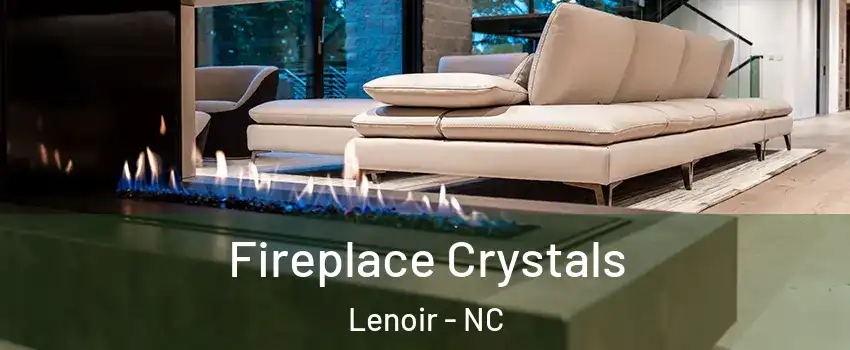  Fireplace Crystals Lenoir - NC