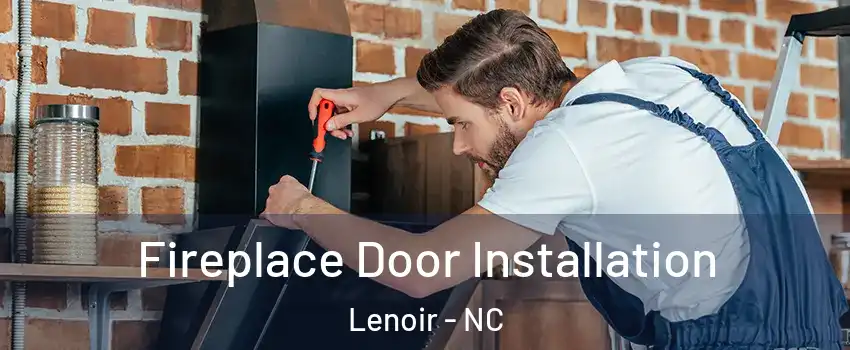  Fireplace Door Installation Lenoir - NC