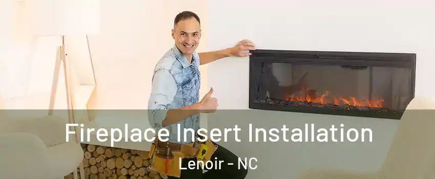  Fireplace Insert Installation Lenoir - NC