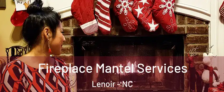  Fireplace Mantel Services Lenoir - NC