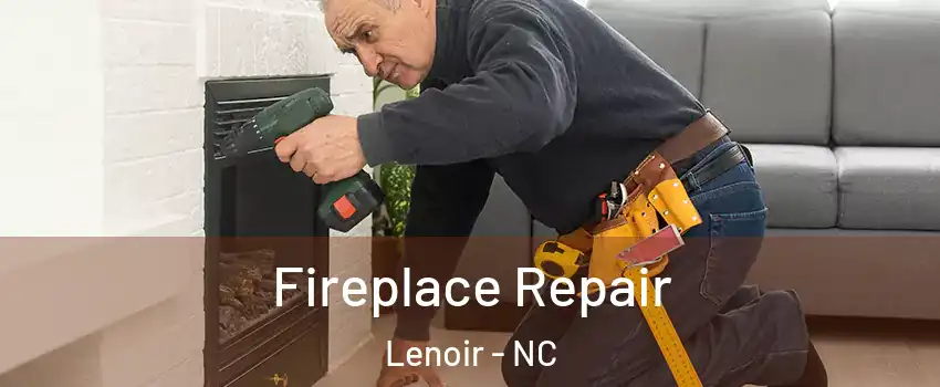  Fireplace Repair Lenoir - NC