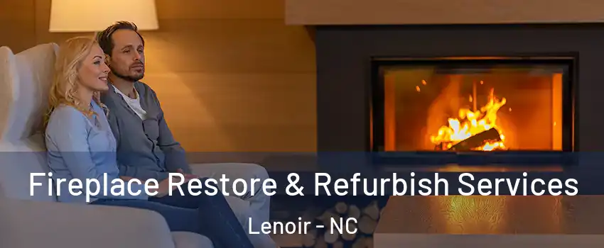  Fireplace Restore & Refurbish Services Lenoir - NC