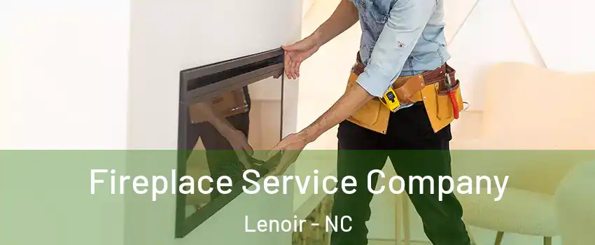  Fireplace Service Company Lenoir - NC