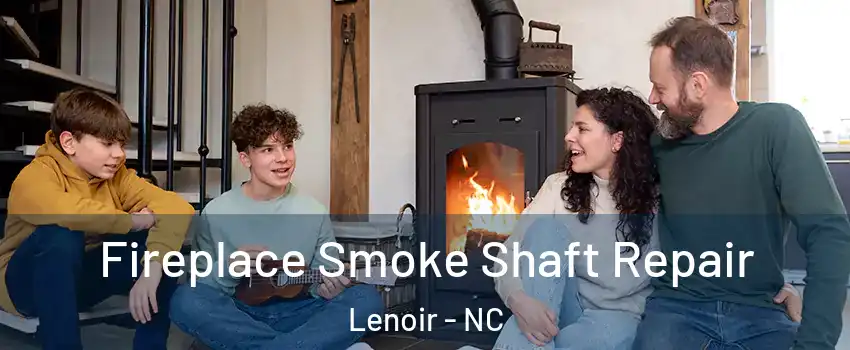  Fireplace Smoke Shaft Repair Lenoir - NC