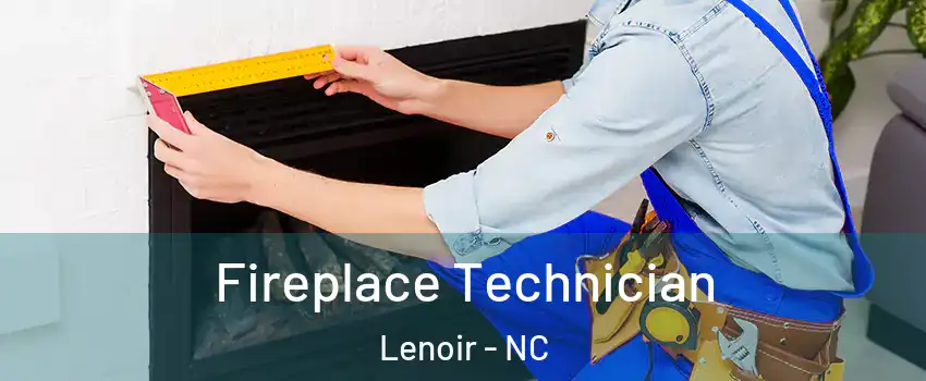  Fireplace Technician Lenoir - NC