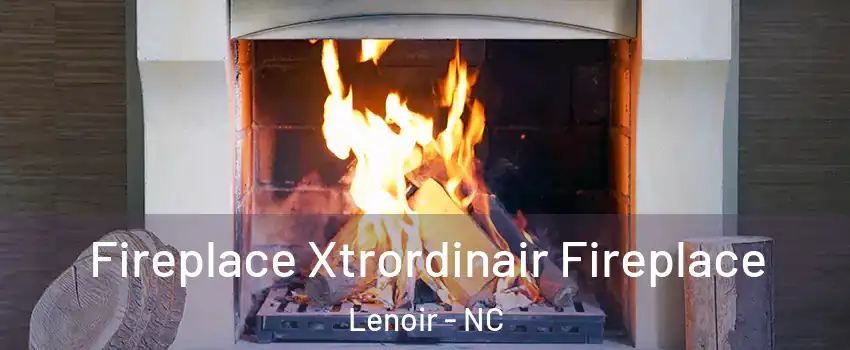  Fireplace Xtrordinair Fireplace Lenoir - NC