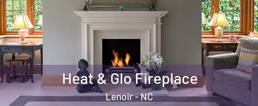  Heat & Glo Fireplace Lenoir - NC
