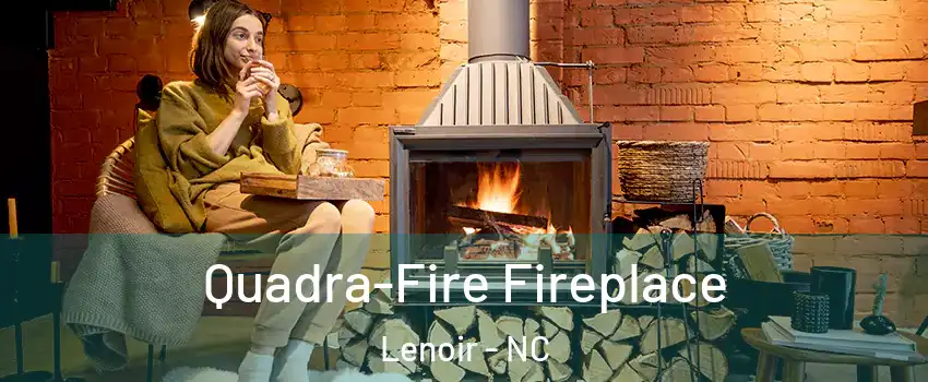  Quadra-Fire Fireplace Lenoir - NC