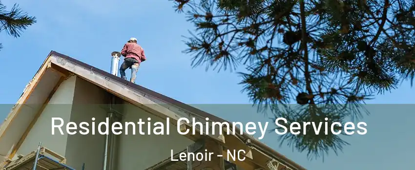  Residential Chimney Services Lenoir - NC