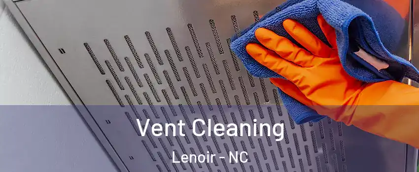  Vent Cleaning Lenoir - NC