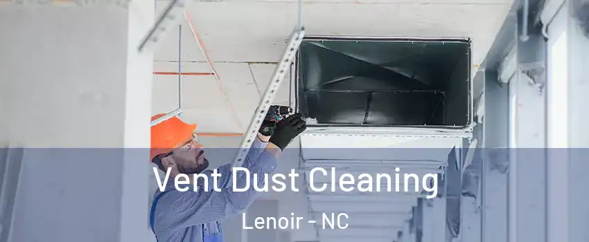  Vent Dust Cleaning Lenoir - NC