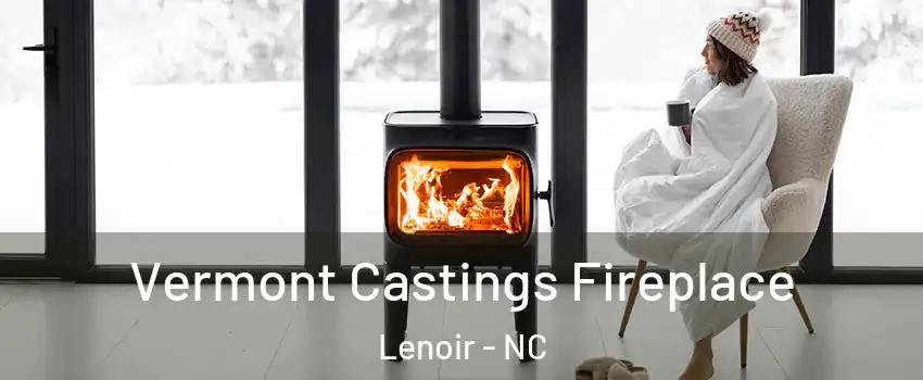  Vermont Castings Fireplace Lenoir - NC