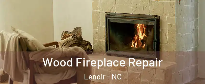  Wood Fireplace Repair Lenoir - NC