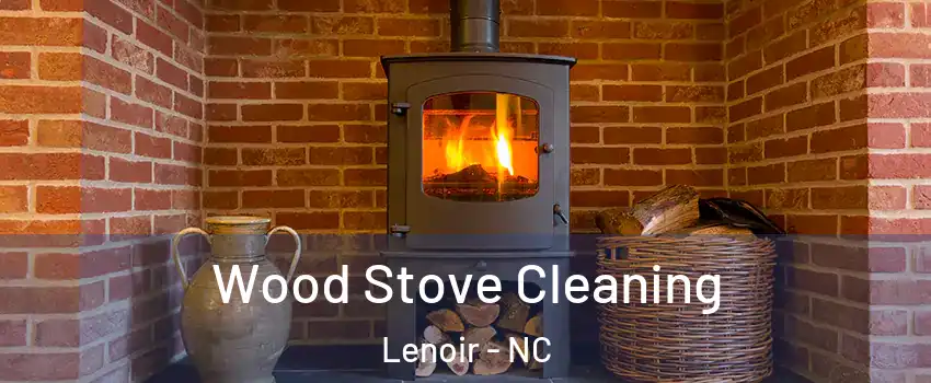  Wood Stove Cleaning Lenoir - NC